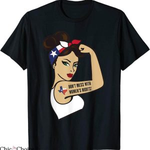 Don’t Mess With Texas T-Shirt Feminist Women’s Rights