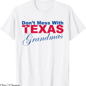 Don’t Mess With Texas T-Shirt Funny Grandmas Novelty
