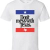 Don’t Mess With Texas T-Shirt State Pride Quote Vintage