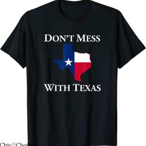 Don’t Mess With Texas T-Shirt Texas State Pride Quote