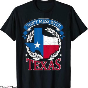 Don’t Mess With Texas T-Shirt The State Texas Funny Quote
