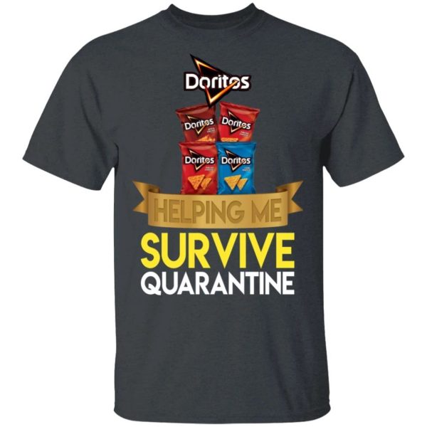Doritos Helping Me Survive Quarantine T-shirt  All Day Tee