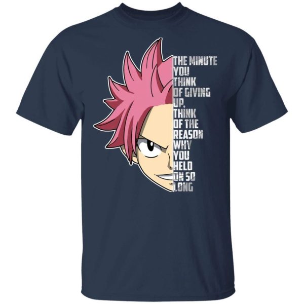 Dragneel Natsu The Minute You Think Of Giving Up T Shirt Fairy Tail Anime Tee  All Day Tee