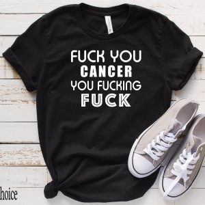 F Cancer T Shirt Cancer Fucking Funny Gift Unisex Shirt