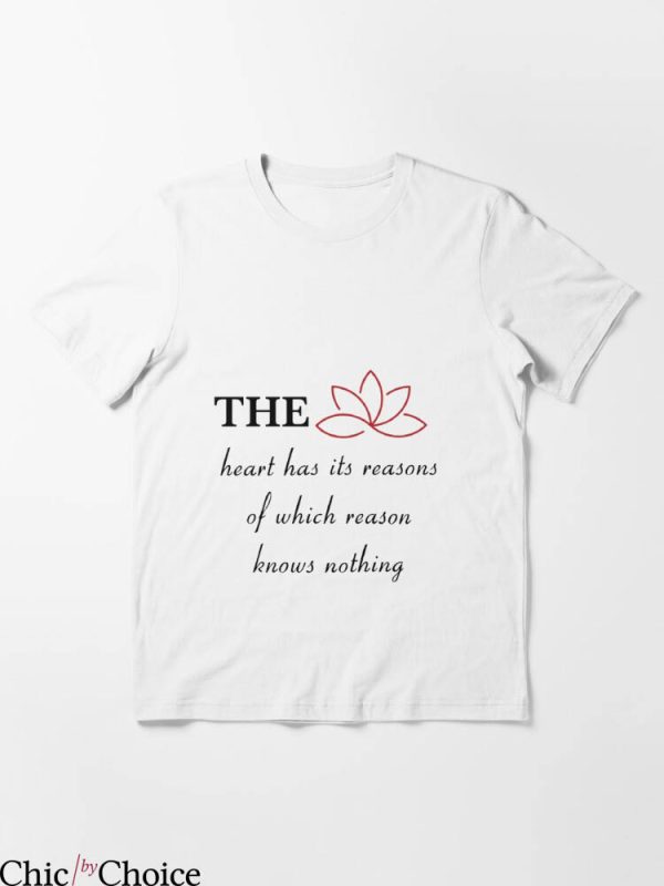 Forstjude Org T-Shirt The Heart Has Its Reasons Of Which
