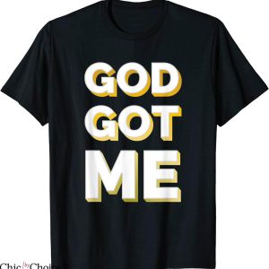 God Got Me T-Shirt Christian Faith Religion Trendy Quote Tee