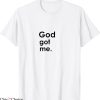 God Got Me T-Shirt Christian Quote Scripture Religion Tee