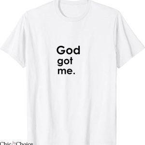 God Got Me T-Shirt Christian Quote Scripture Religion Tee