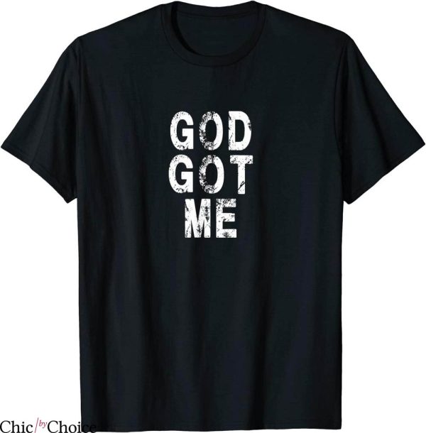 God Got Me T-Shirt Christian Religion Jesus Love Tee