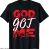 God Got Me T-Shirt Christian Religion Trendy Quote Tee