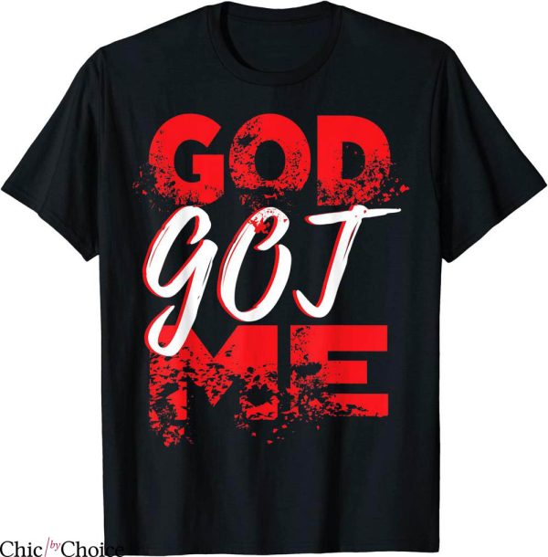 God Got Me T-Shirt Christian Religion Trendy Quote Tee
