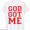 God Got Me T-Shirt Christian Religion Trendy Quotes Tee