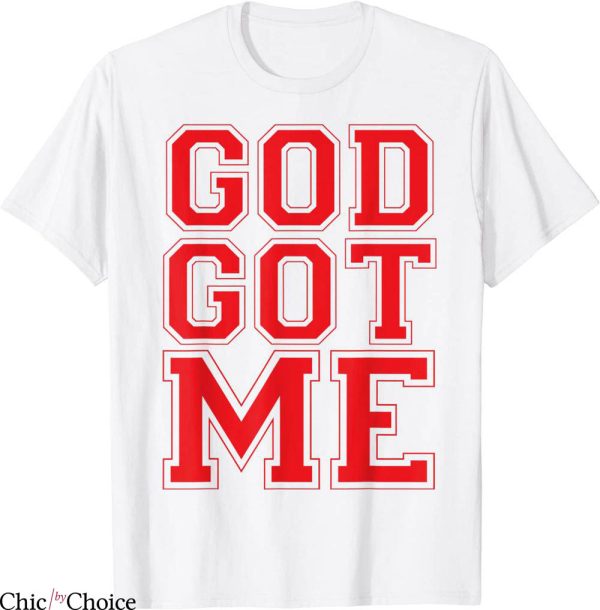 God Got Me T-Shirt Christian Religion Trendy Quotes Tee