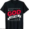 God Got Me T-Shirt Christians Religion Trendy Quote Tee
