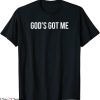 God Got Me T-Shirt Funny Christian Religion Trendy Quote Tee