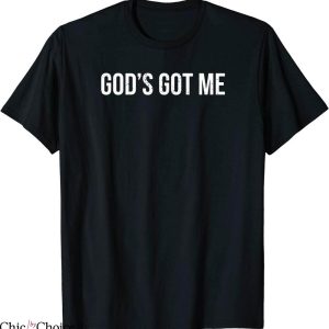 God Got Me T-Shirt Funny Christian Religion Trendy Quote Tee