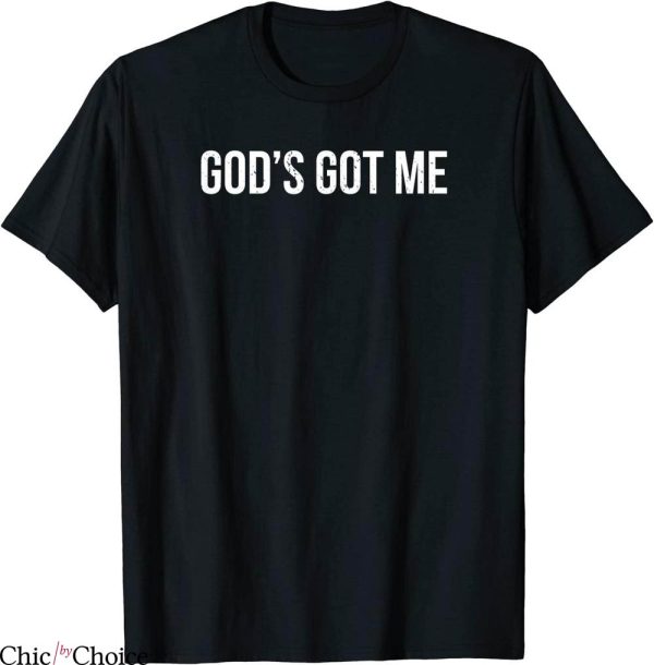 God Got Me T-Shirt Funny Christian Religion Trendy Quote Tee