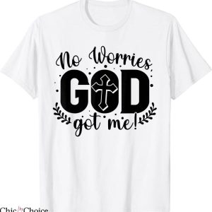 God Got Me T-Shirt No Worries African American Christian