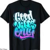 Good Vibes Only T-Shirt Cool Tee Inspirational Quotes