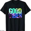 Good Vibes Only T-Shirt Positive Vibes Only
