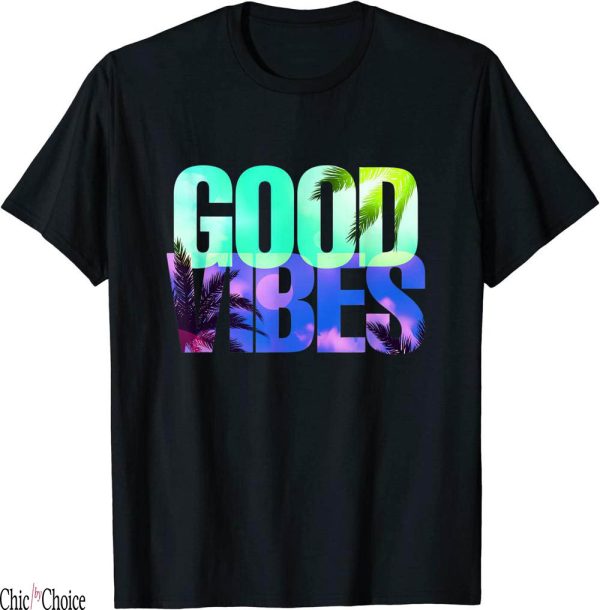 Good Vibes Only T-Shirt Positive Vibes Only