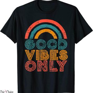 Good Vibes Only T-Shirt Vintage Rainbow Positive Vibe Quote