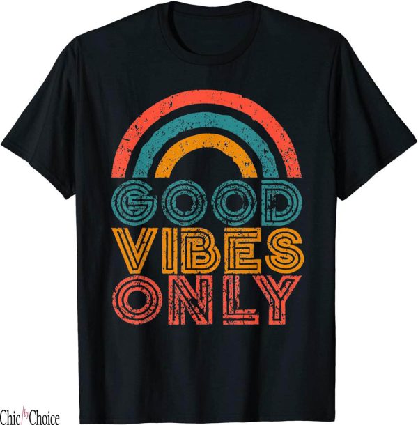Good Vibes Only T-Shirt Vintage Rainbow Positive Vibe Quote