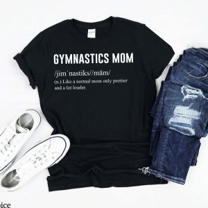 Gymnastics Mom T Shirt Funny Gymnastics Mom Gift Shirt