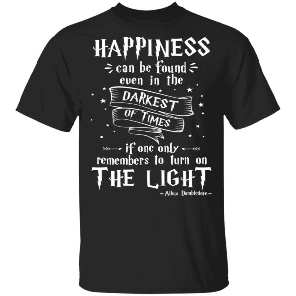 Harry Potter Tee Shirt Happiness Can Be Found Dumbledore Saying  All Day Tee