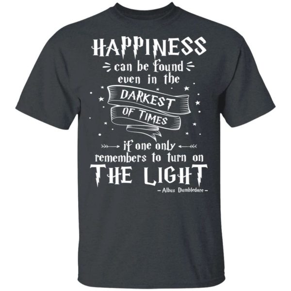 Harry Potter Tee Shirt Happiness Can Be Found Dumbledore Saying  All Day Tee