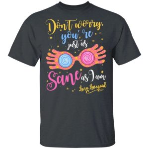 Harry Potter Tee Shirt Luna Lovegood You're Just As Sane As I Am All Day Tee 3 Harry Potter Tee Shirt Luna Lovegood Youre Just As Sane As I Am All Day Tee 4
