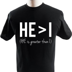 He I T-Shirt He Is Greater Than I Christian Classic Quote