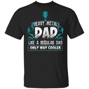 Heavy Metal Dad T shirt Fathers Day Gift All Day Tee 3