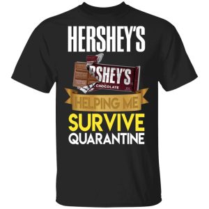 Hersheys Helping Me Survive Quarantine T shirt All Day Tee 3