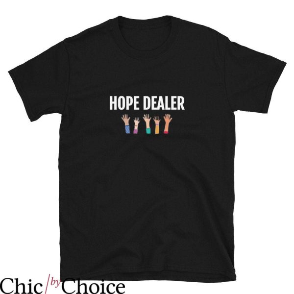 Hope Dealer T Shirt Drug AA NA Counselor Recovery Shirt