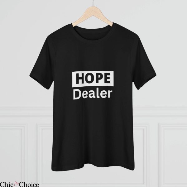 Hope Dealer T Shirt Hope Dealer Christian Unisex Shirt
