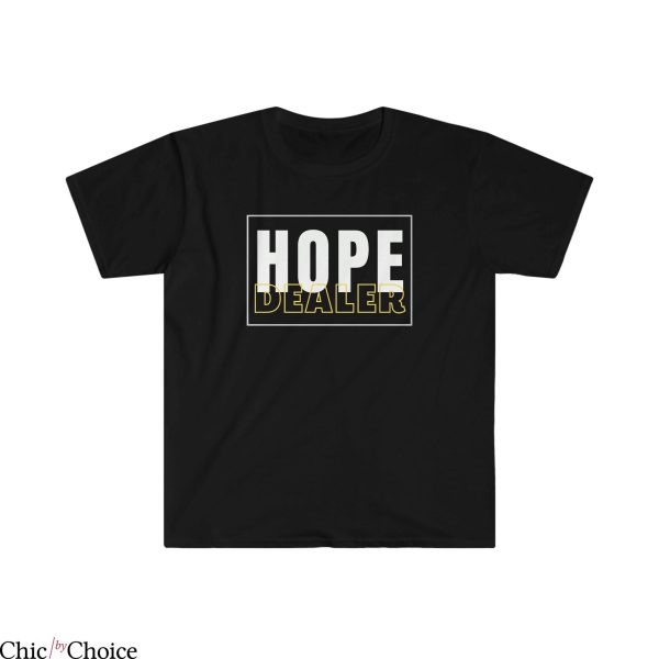 Hope Dealer T Shirt Hope Retro Gift Everyone Tee Shirt