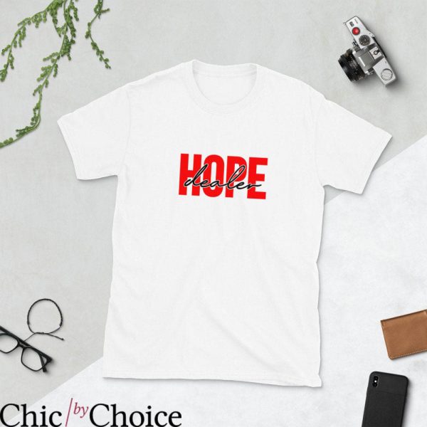 Hope Dealer T Shirt Retro Gift Everyone Unisex Tee Shirt