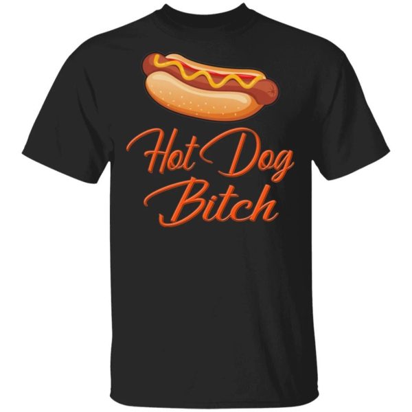 Hot Dog Bitch T-shirt Fast Food Addict Tee  All Day Tee