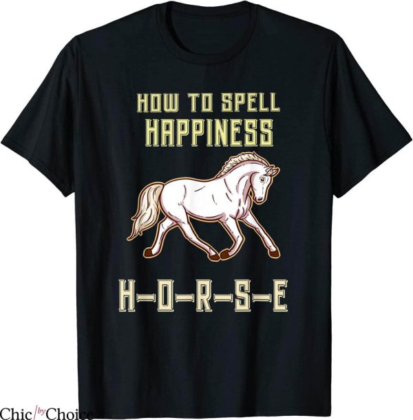 How To Spell T-Shirt Happiness Horse Stable Riding Barn Rier