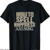 How To Spell T-Shirt Happiness Kayaking Trendy Funny Quote