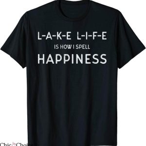 How To Spell T-Shirt Lake Life Is How I Spell Happiness Tee