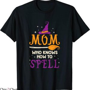 How To Spell T-Shirt Mom Who Knows How To Spell Witch