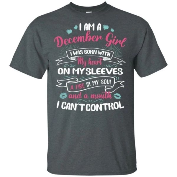 I Am A December Girl Birthday T-shirt With A Mouth Can’t Control  All Day Tee