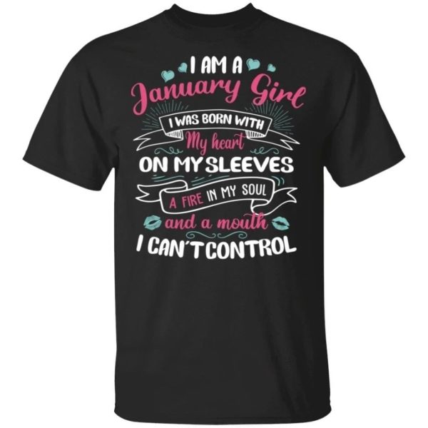 I Am A January Girl Birthday T-shirt With A Mouth Can’t Control  All Day Tee