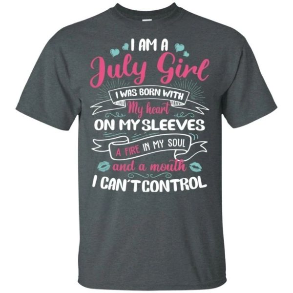 I Am A July Girl Birthday T-shirt With A Mouth Can’t Control  All Day Tee