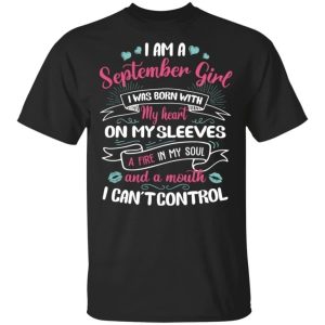I Am A September Girl Birthday T-shirt With A Mouth Can't Control All Day Tee 2 I Am A September Girl Birthday T shirt With A Mouth Cant Control All Day Tee 3