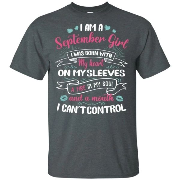 I Am A September Girl Birthday T-shirt With A Mouth Can’t Control  All Day Tee