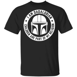 I Am Dadalorian T-shirt Children Are Part Of My Religion Mandalorian Dad Tee All Day Tee 2 I Am Dadalorian T shirt Children Are Part Of My Religion Mandalorian Dad Tee All Day Tee 3