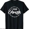 I Am Enough T-Shirt